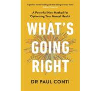 What's Going Right A Powerful New Method for Optimising Your Mental Health - Dr Paul Conti - Ebury Digital - ebook (ePub) - Livre