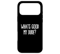 What's Good My Dude Meme Niveaux drôles d'ironie Meme Coque pour iPhone 17 Pro Max