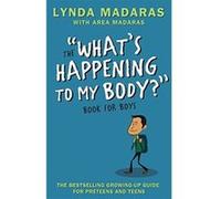 What's Happening to My Body? Book for Boys, What's Happening to My Body? Area Madaras, Lynda Madaras (Auteur)