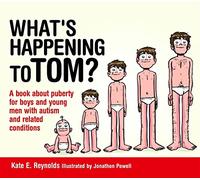 What's Happening to Tom?: A Book About Puberty for Boys and Young Men With Autism and Related Conditions