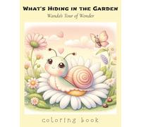 What's Hiding in the Garden: A Nature-Themed Coloring Book for Kids and All Ages | Featuring Insects, Bugs, and Garden Life on Leaves and Veggies | ... Images for a Safe Coloring Experience