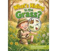 What's Hiding in the Grass?: A Fun Nature Discovery Book About Backyard Insects for Kids Ages 4-8