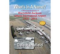 What's In A Name?: A Historical Perspective of Hartsfield-Jackson Atlanta International Airport 1925-2014