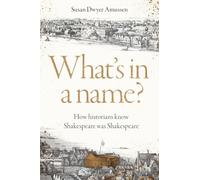 What's in a Name?: How Historians Know Shakespeare Was Shakespeare
