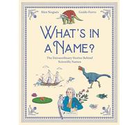 What's in a Name: The Hidden Stories Behind Scientific Names