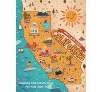 What's In My State: California - Coloring and Activity Book For Kids Ages 4+: California Themed - Coloring, Mazes, Dot to Dot, Word Searches and More!