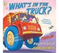 Whats in the Truck by Philip Ardagh Philip Ardagh (Auteur)