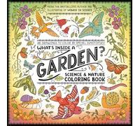 What's Inside a Garden?: Science and Nature Coloring Book: 40 Drawings to Color