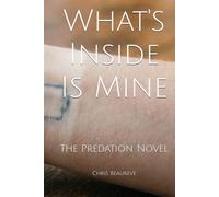 What's Inside Is Mine: The Predation Novel