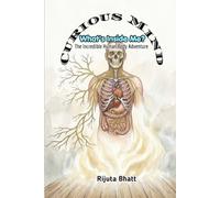 What's Inside Me? : The Incredible Human Body Adventure: A Fun STEM Science Adventure Exploring the Brain, Heart, Lungs, Bones, Muscles, Organs, and Body Systems for Curious Kids Ages 8-13