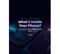 What's Inside Your Phone?: A Kid's Guide to How Your Phone Really Works