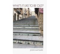 What's It Like To Be Old?