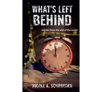What's Left Behind: Stories From The End Of The World