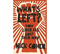 What's Left?: How Liberals Lost Their Way