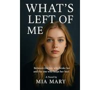 What's Left Of Me: Between the boy who broke her and the one who helps her heal