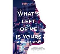 What's Left of Me Is Yours: A Novel
