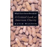 What's Love Got To Do With It?: A Critical Look At American Charity