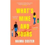Whats Mine and Yours by Naima Coster Naima Coster (Auteur)