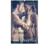 What's Mine Is Yours, What's Yours Is Mine: The Complete Hotwife Epic