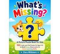 What's Missing? A Picture Puzzle Book for Kids: 100+ Look-and-Find Puzzles for Ages 4-8 to Build Focus, Observation & Early Learning Skills