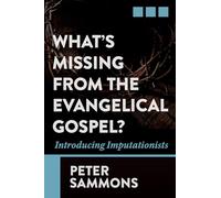 What's Missing from the Evangelical Gospel?: Introducing Imputationists