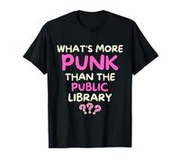 What's More Punk Than The Public Library Book Reading Lover T-Shirt