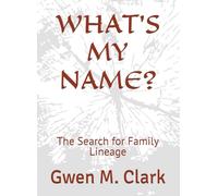 WHAT'S MY NAME?: The Search for Family Lineage