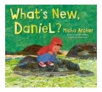 Whats New Daniel by Micha Archer Micha Archer (Auteur)