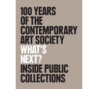 What's Next? 100 Years Of The Contemporary Art Society