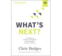 What's Next Video Study: The Journey to Know God, Find Freedom, Discover Purpose, and Make a Difference