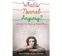 What's Normal Anyway? Celebrities' Own Stories of Mental Illness - [Version Originale] Anna Gekoski, Steve Broome (Auteur)