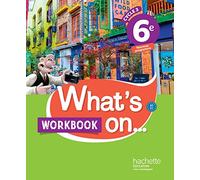 What's on... anglais cycle 3 / 6e - Workbook - éd. 2017: cahier, cahier d'exercices, cahier d'activités, TP