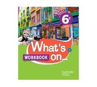 What's on... anglais cycle 3 / 6e - Workbook - éd. 2017 Cahier, cahier d'exercices, cahier d'activités, TP - Wendy Benoit - Hachette Education - broché - Scolaire / Universitaire