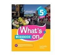 What's on... anglais cycle 4 / 5e – Workbook – cahier d'exercices, cahier d'activités, TP – éd. 2017