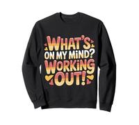 What's on My Mind Working Out Fitness Thoughts - Sweatshirt