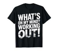 What's on My Mind Working Out Fitness Thoughts - T-Shirt