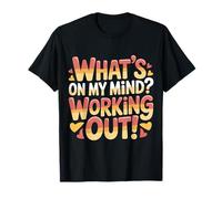 What's on My Mind Working Out Fitness Thoughts - T-Shirt