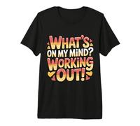 What's on My Mind Working Out Fitness Thoughts - T-Shirt Haut de Gamme
