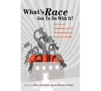What's Race Got To Do With It? How Current School Reform Policy Maintains Racial And Economic Inequality