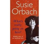 What's Really Going on Here? Orbach, Susie (Auteur)