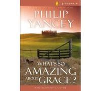 What's So Amazing About Grace?, Zondervangroupware Philip Yancey (Auteur)
