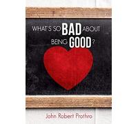 What's So Bad About Being Good?
