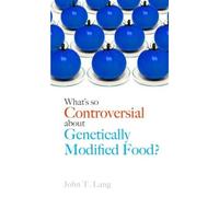 What's So Controversial About Genetically Modified Food?