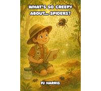 What's So Creepy About... Spiders