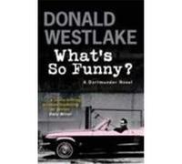 What's So Funny? Westlake, Donald (Auteur)