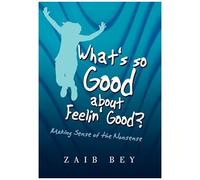 What's So Good About Feelin' Good?