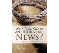 What's So Good About The Good News?