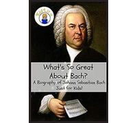 What's So Great About Bach?