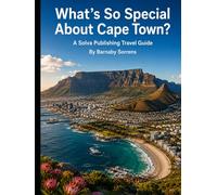 What's So Special About Cape Town?: A Solva Publishing Travel Guide