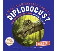 Whats So Special About Diplodocus by Nicky Dee Nicky Dee, Gary Hanna (Auteur)